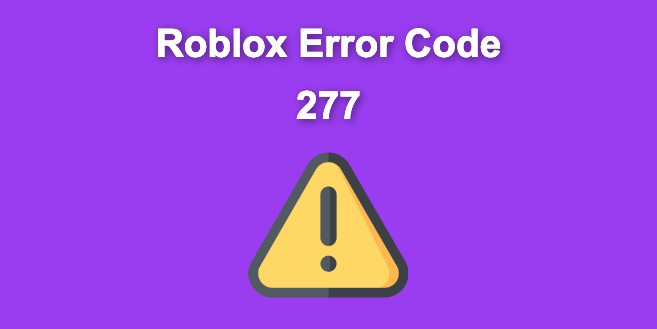 Getting Roblox Error Code 277 Easy Fix