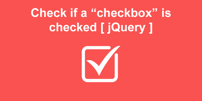 Check If Checkbox Is Checked In JQuery With Examples 