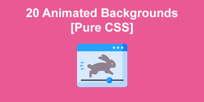 20 Animated Backgrounds [Pure CSS]