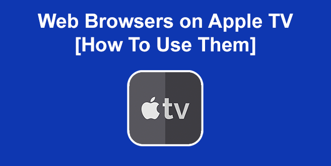 Abigarrado por favor confirmar uno Web Browsers on Apple TV [How To Use Them]