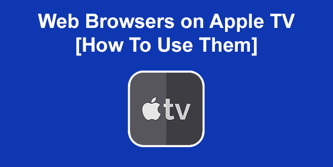 Kommandør offentlig sende Web Browsers on Apple TV [How To Use Them]