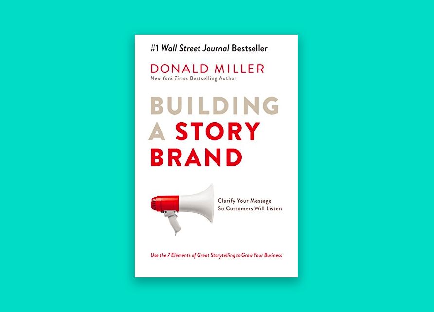 Building A StoryBrand - By Donald Miller’s