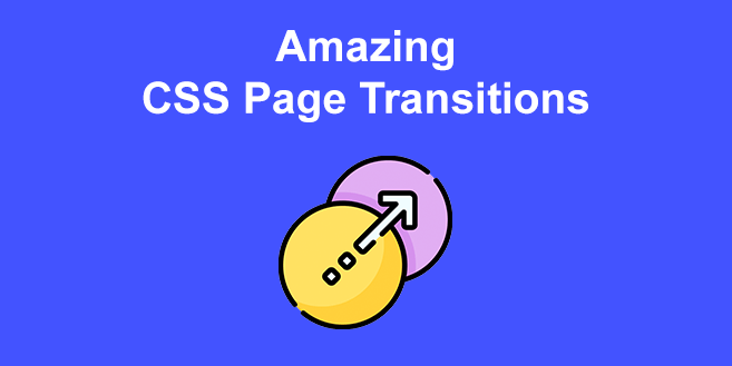 19+ Amazing CSS Page Transitions ( With Beautiful Examples! )