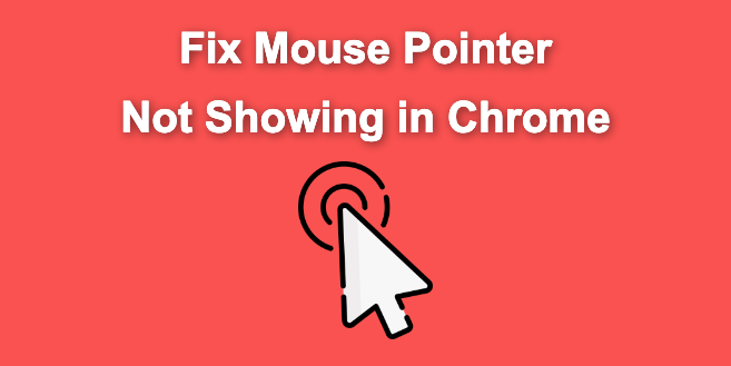 mouse-pointer-not-showing-in-chrome-how-to-fix-it