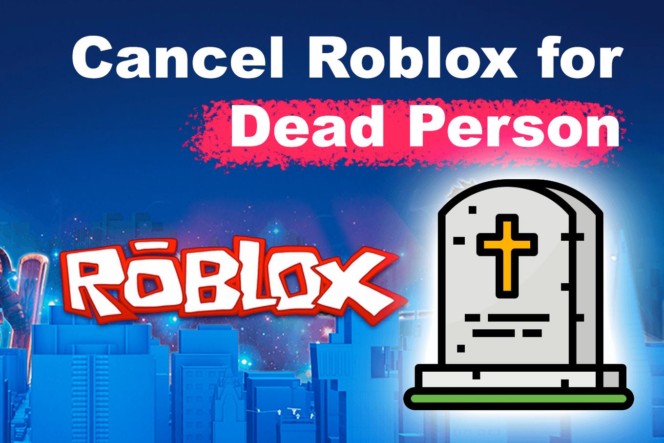 Cancel Roblox Deceased Account