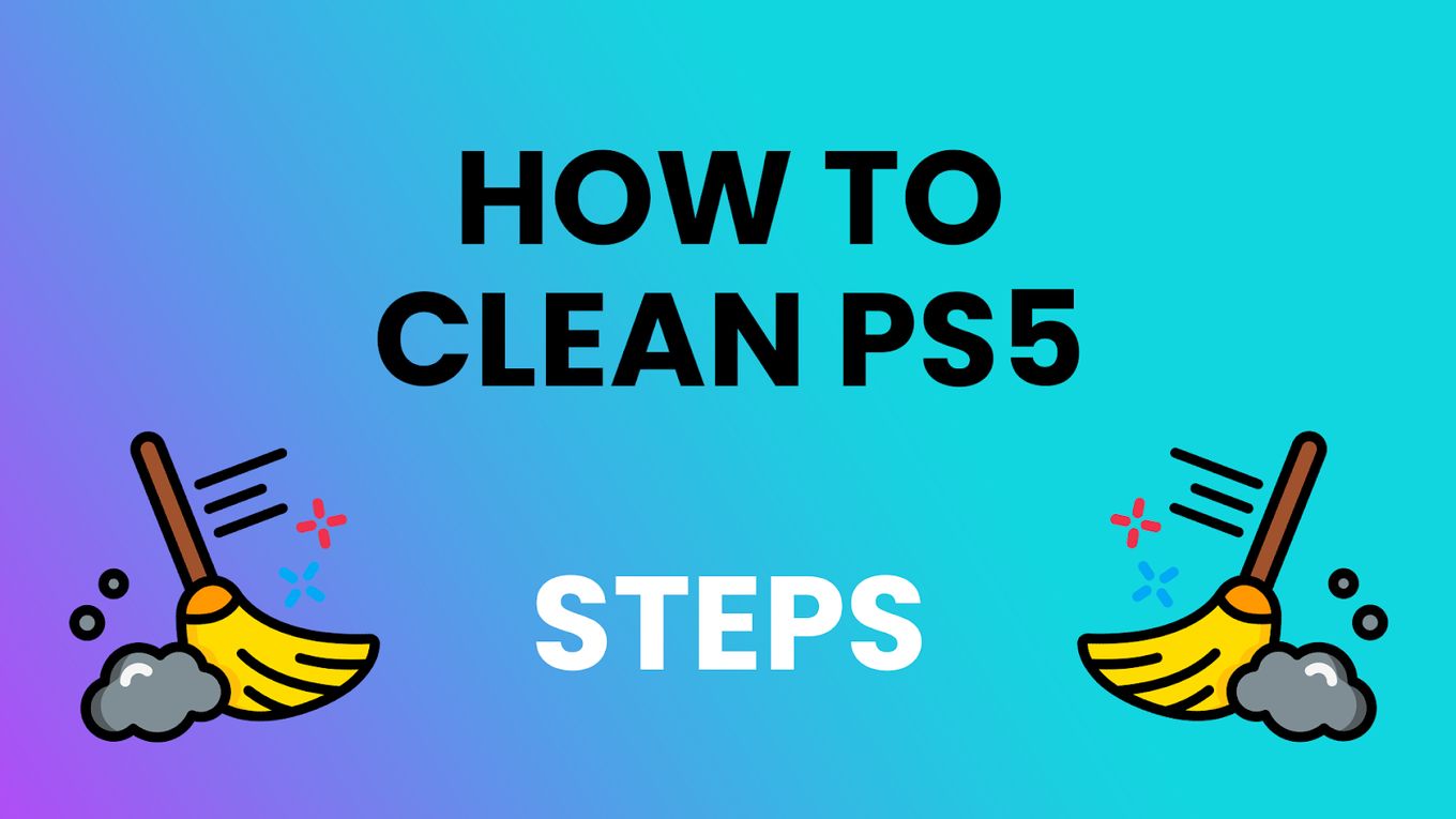 How To Clean a PS5 - Steps