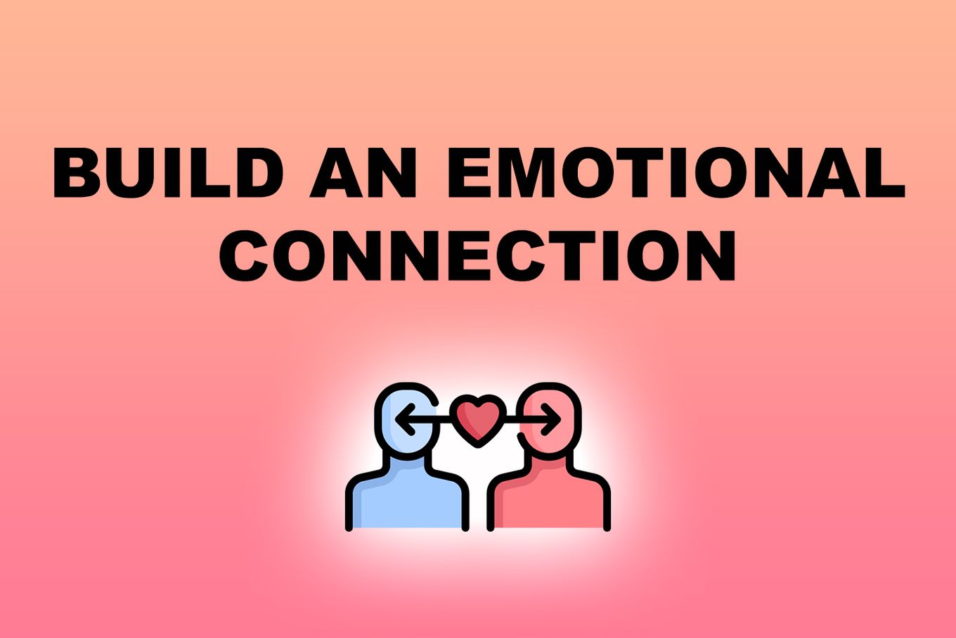 build an emotional connection