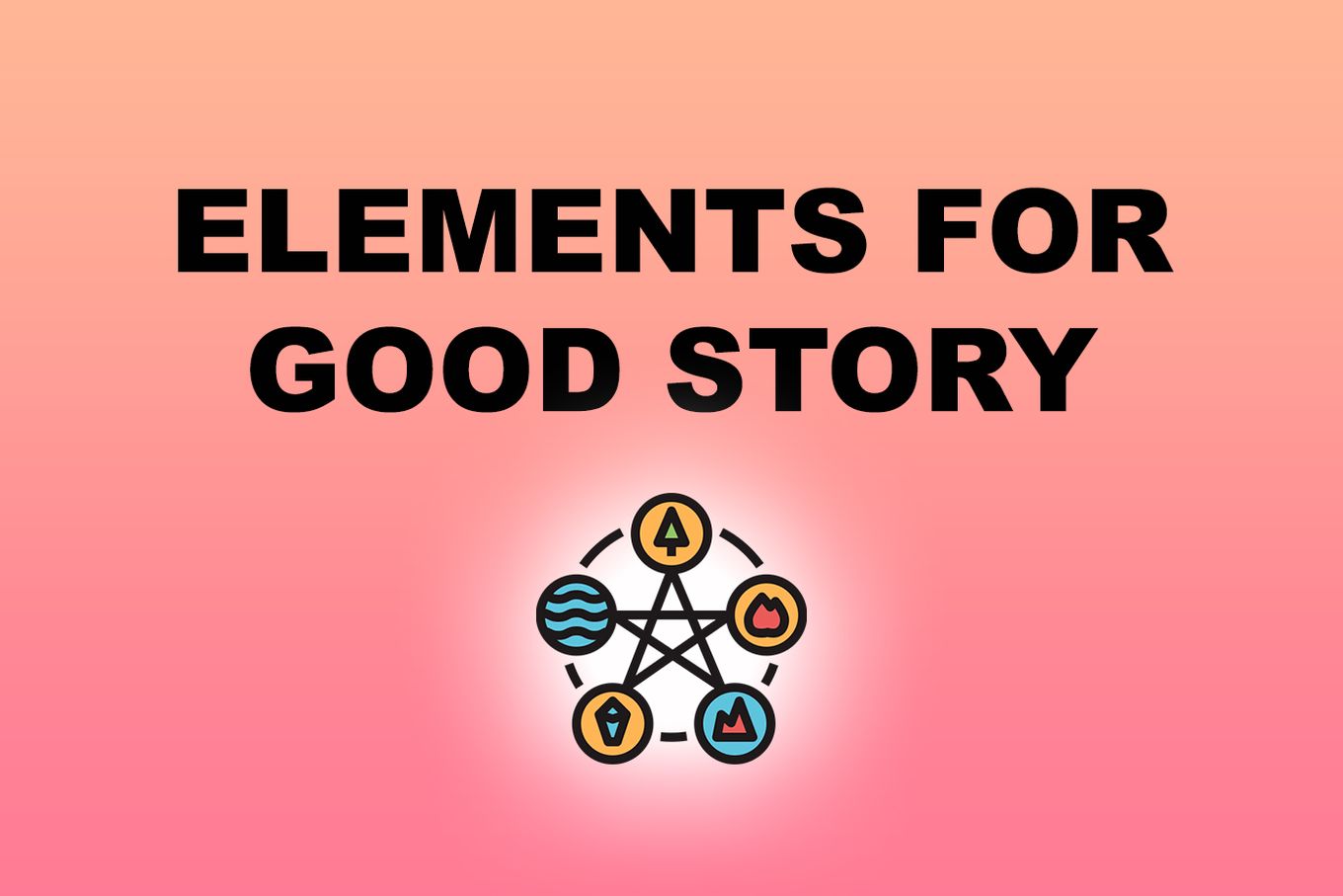 Elements For a Good Story