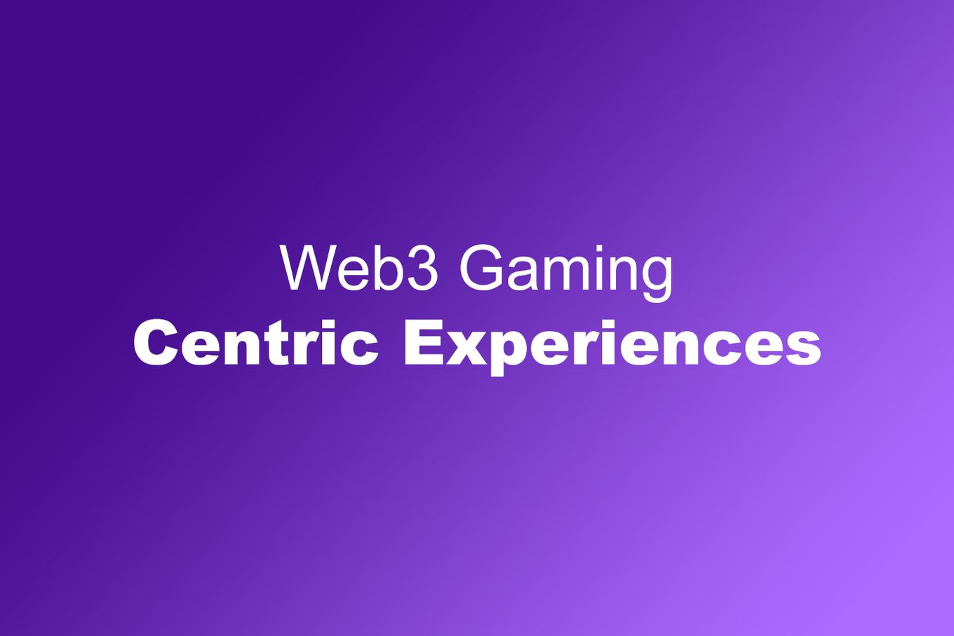 Web3 Games - Centric Experiences