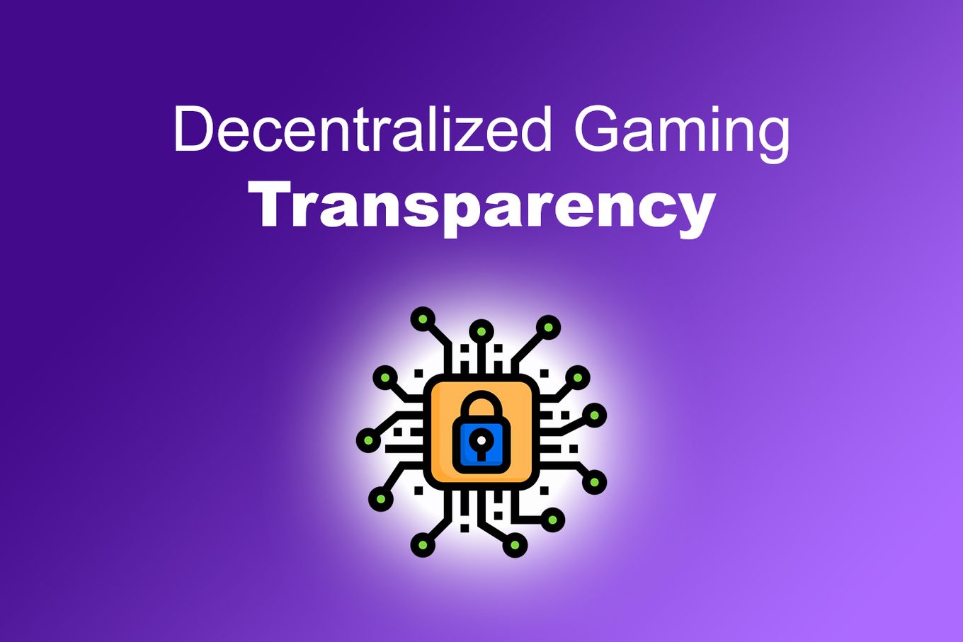  Decentralized Gaming - Transparency
