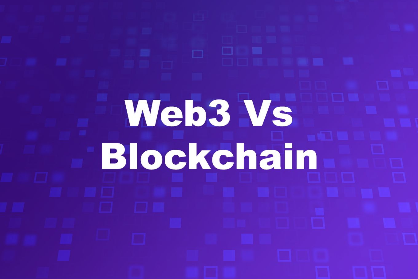 Web3 Vs. Blockchain