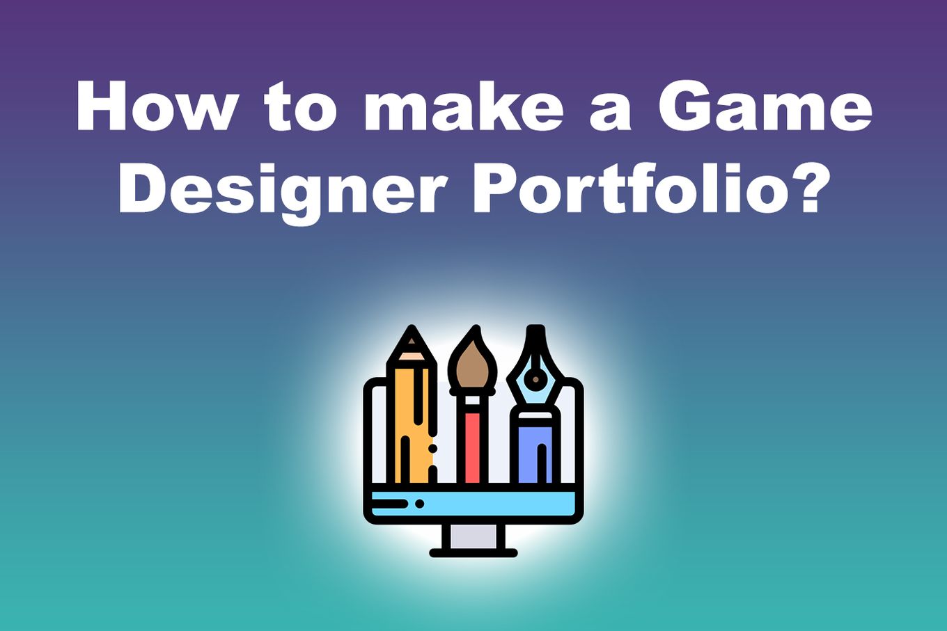 How To Make A Game Designer Portfolio