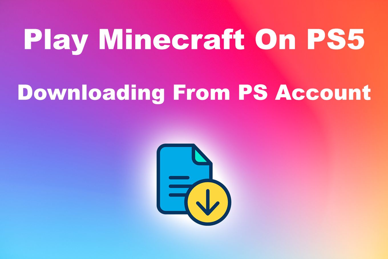 Play Minecraft on PS5 Downloading From PS Account