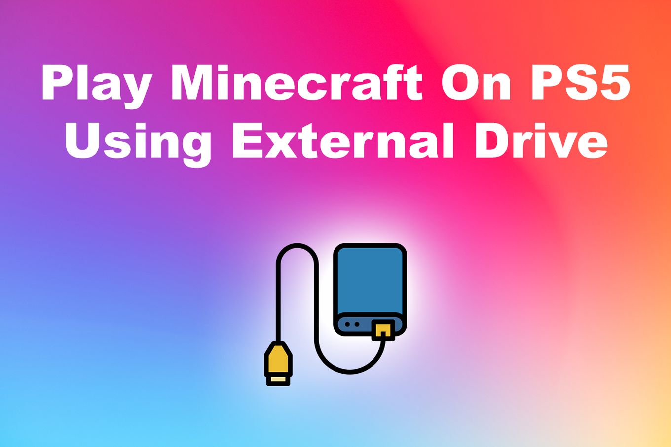 Play Minecraft on PS5 Using Externa Drive