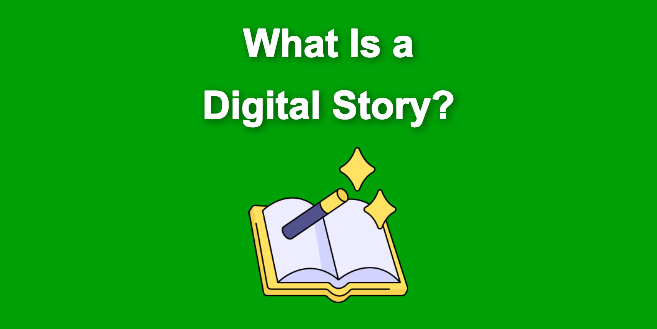 What Is A Digital Story All You Need To Know what-is-a-digital-story-all-you-need-to-know