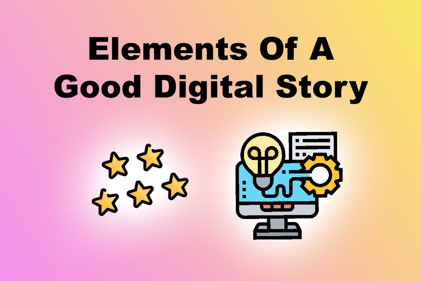 Elements of a good digital story