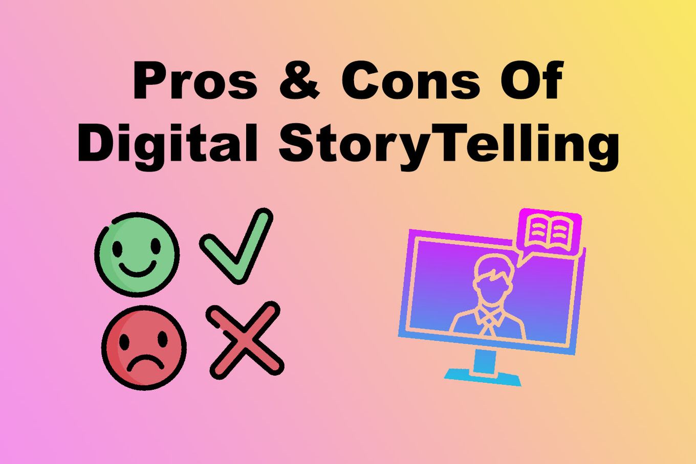 Pros & Cons Digital Story Telling