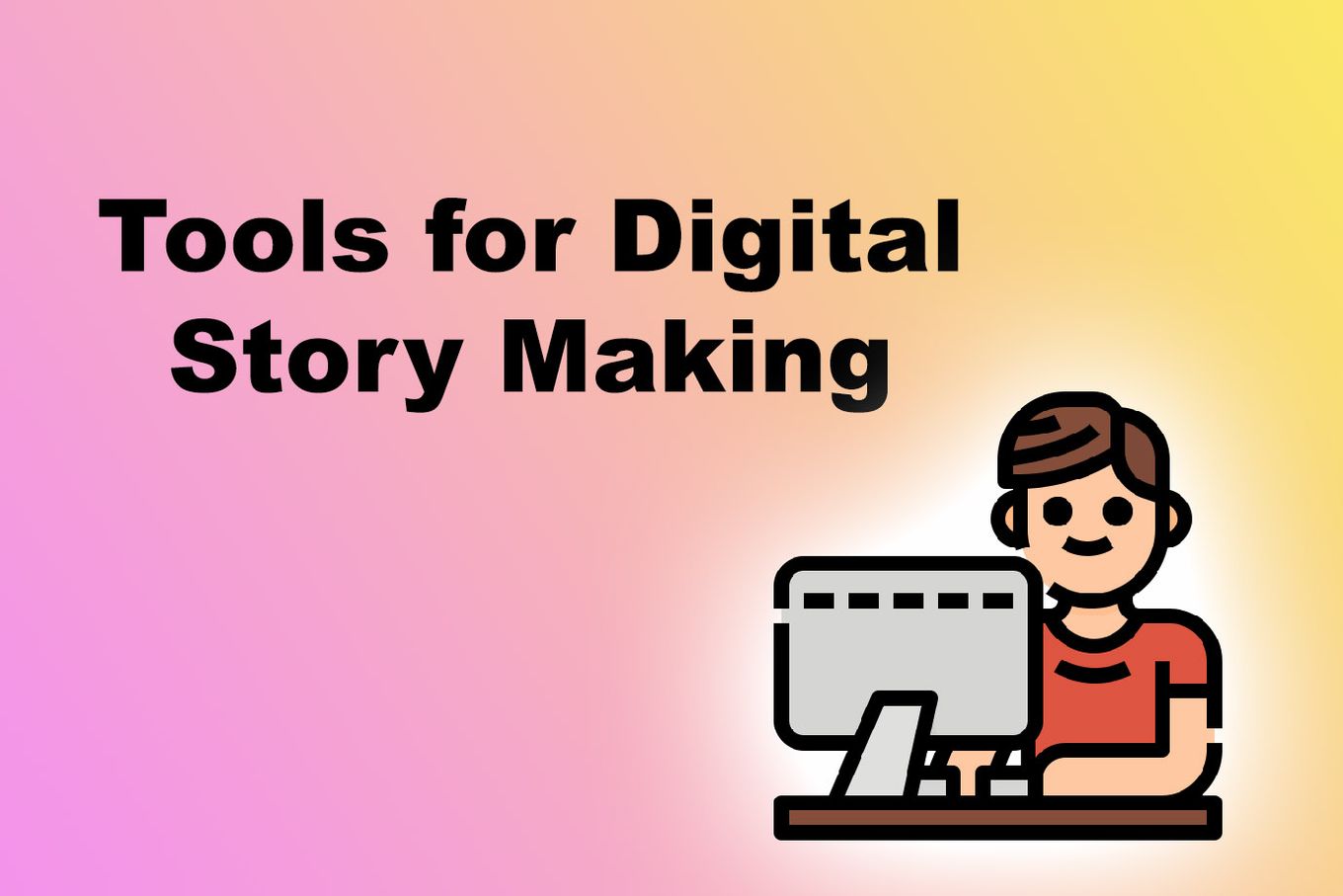 Tools for Digital Story Making