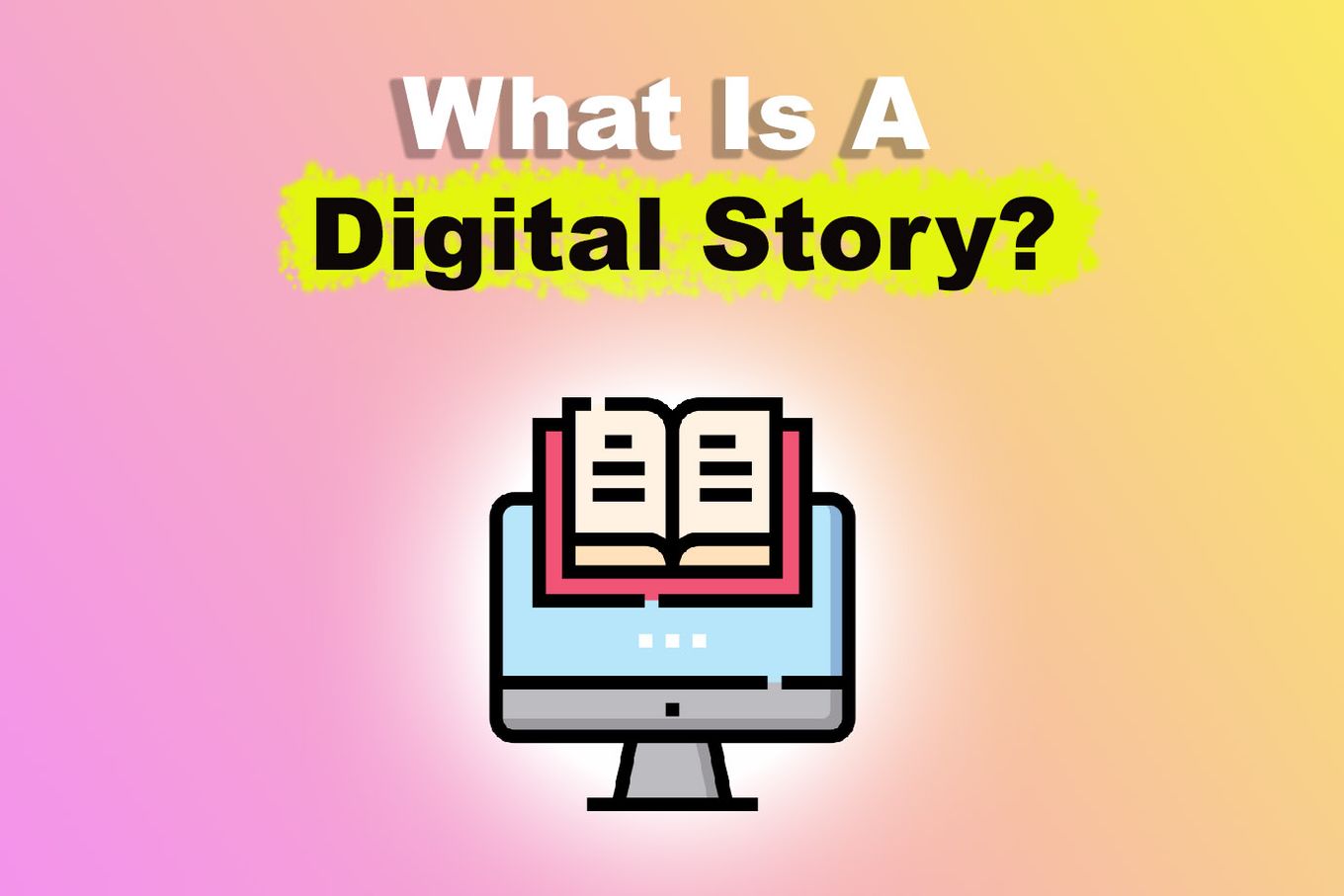 What Is A Digital Story