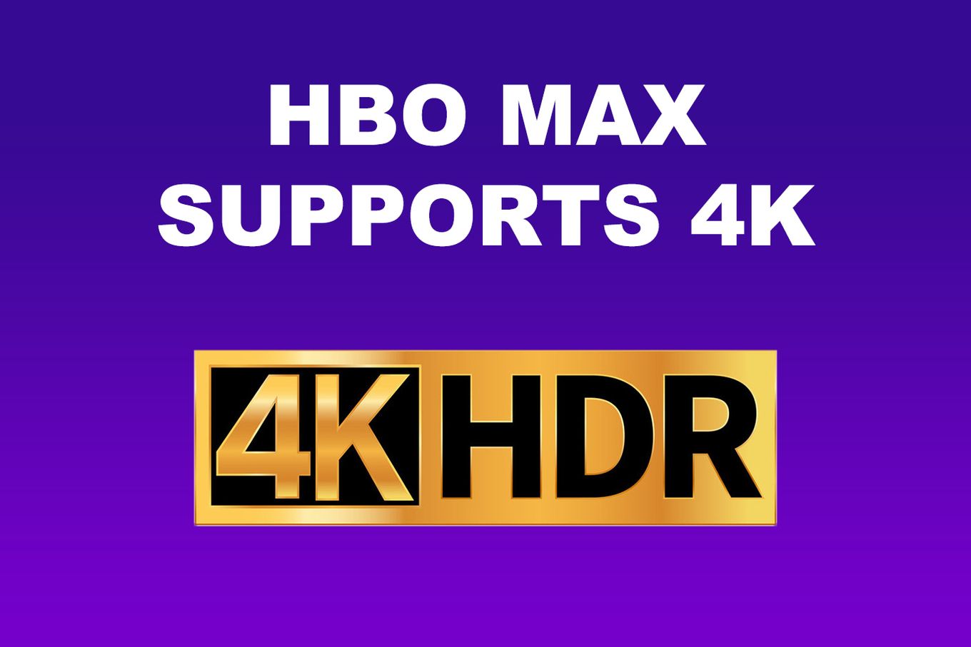 HBO MAX Supports 4K