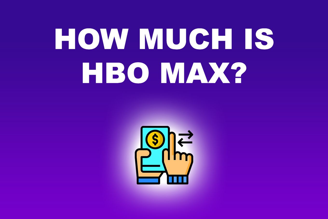 How Much Is HBO Max?