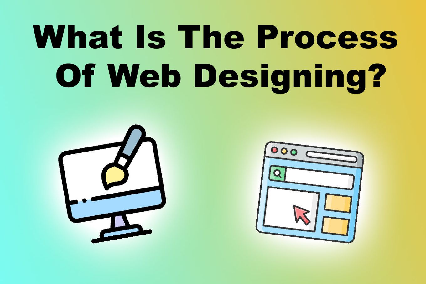 What Is The Process Of Web Designing?