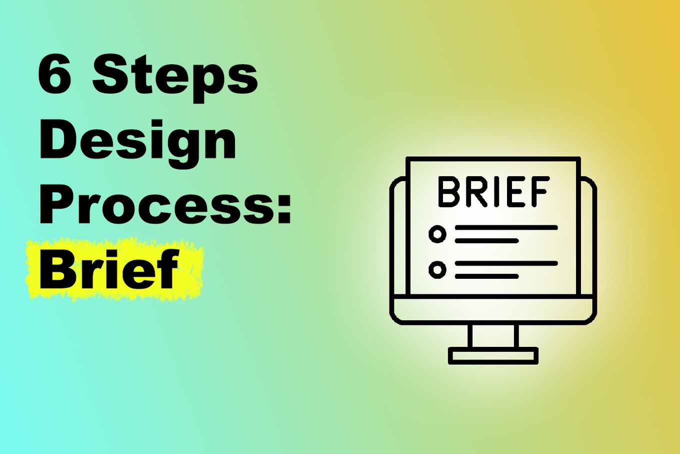 6 Steps Design Process, Brief
