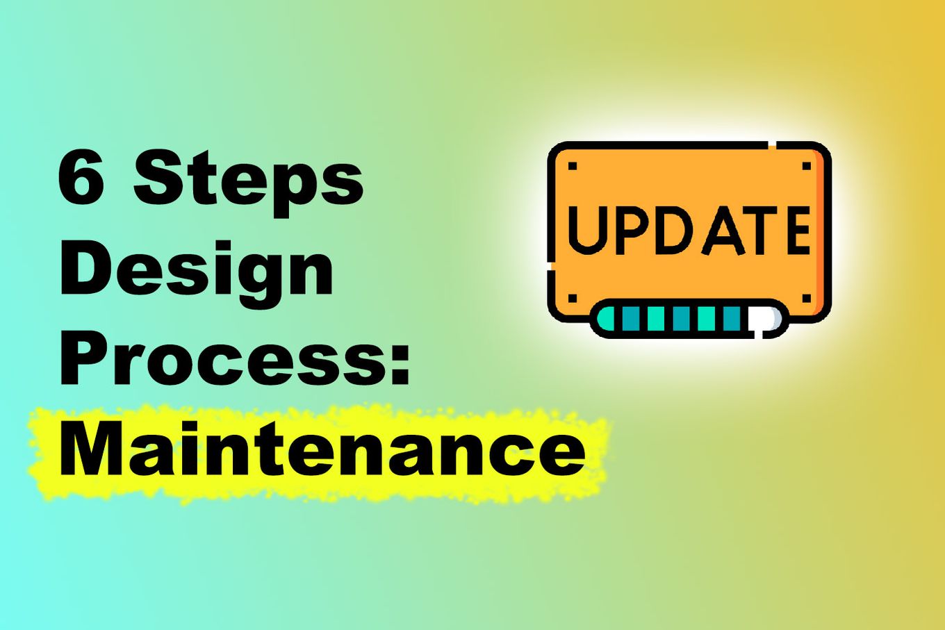 6 Steps Design Process, Maintenance
