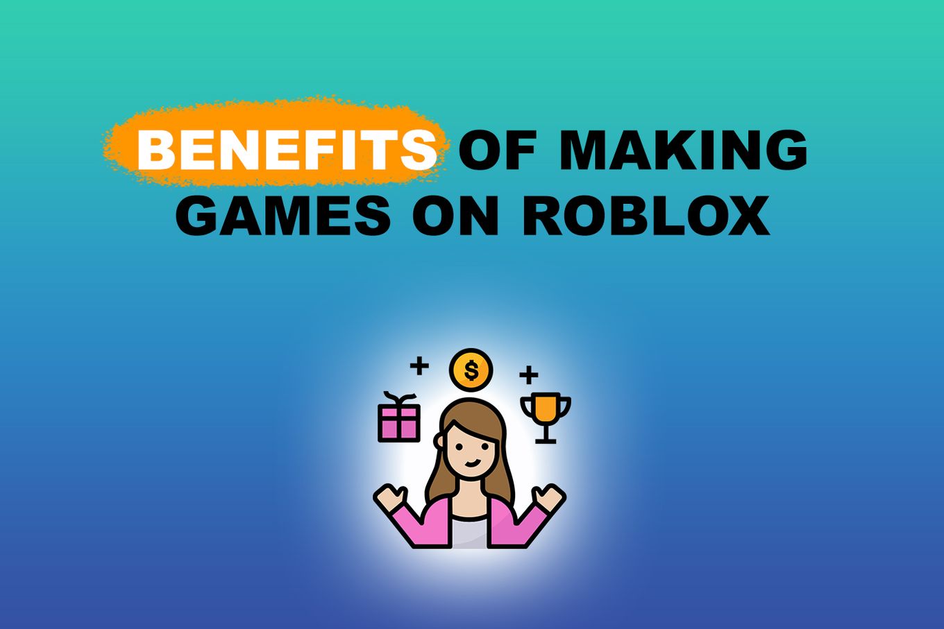 Benefits of making games on Roblox