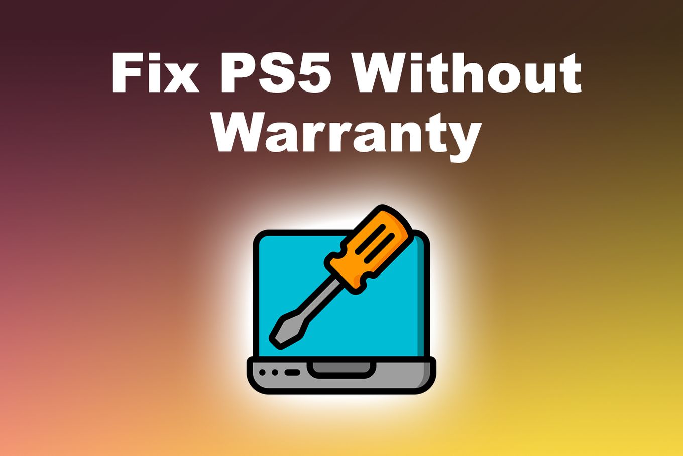 Fix PS5 Without Warranty