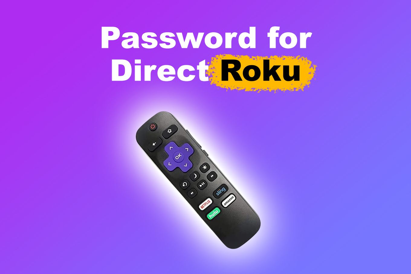 Password for Direct Roku
