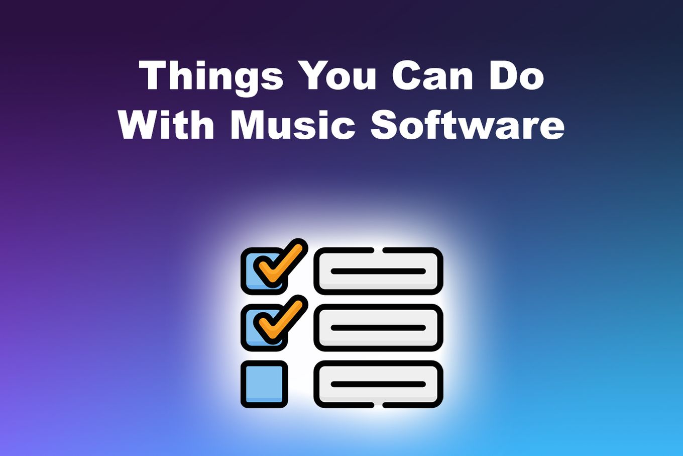 Things You Can Do With Music Software