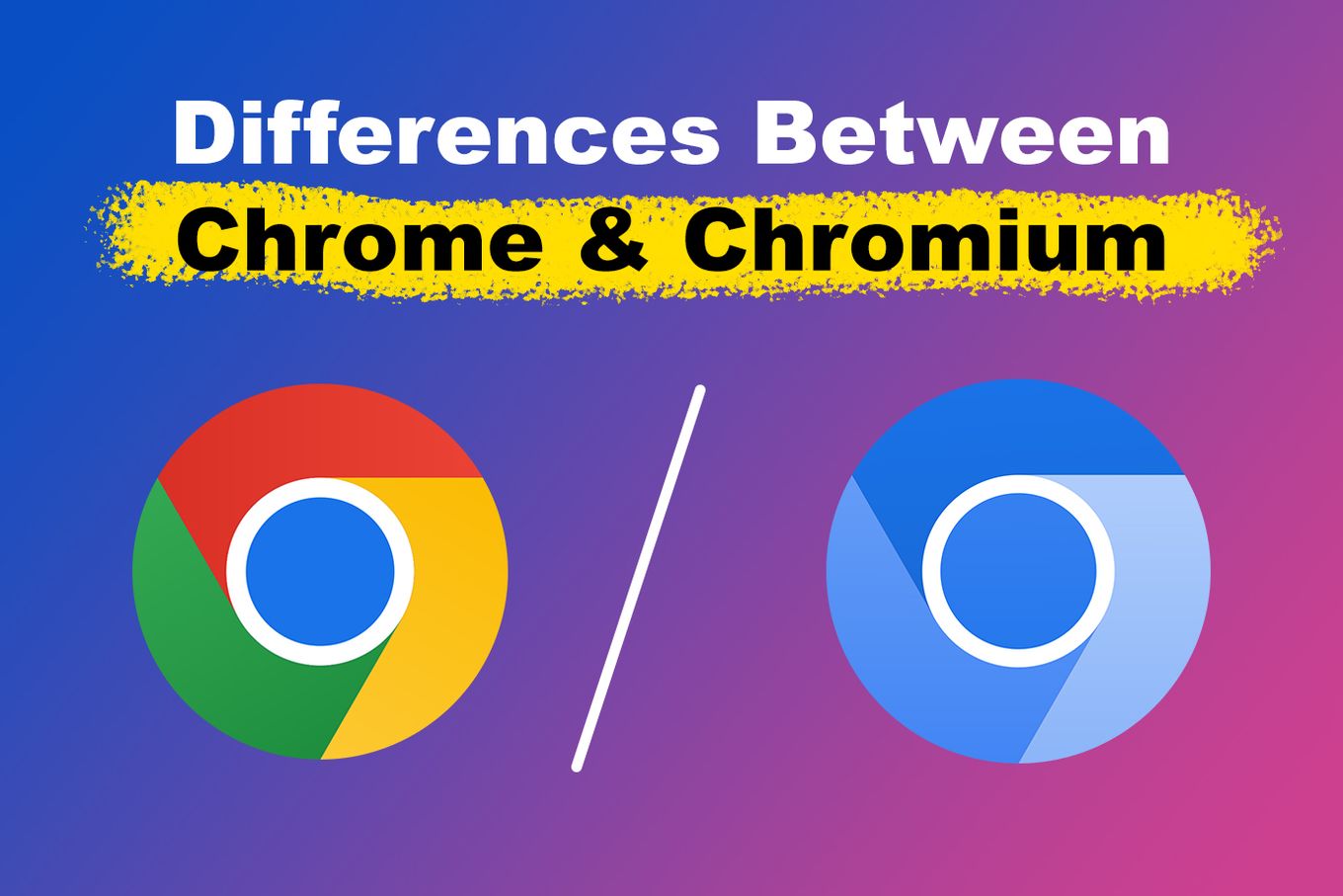 Differences Between Chrome and Chromium