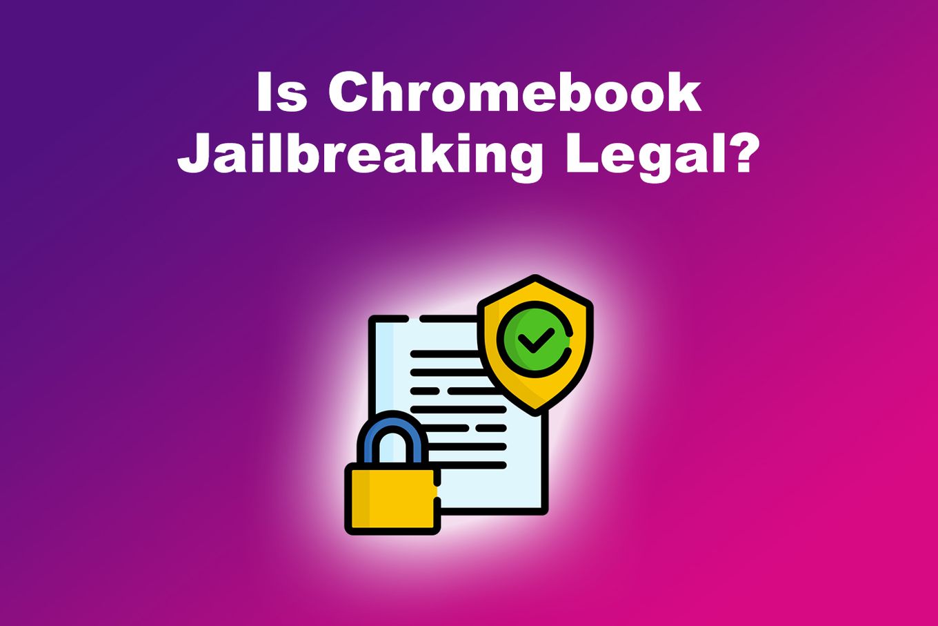 Is Chromebook jailbreaking legal