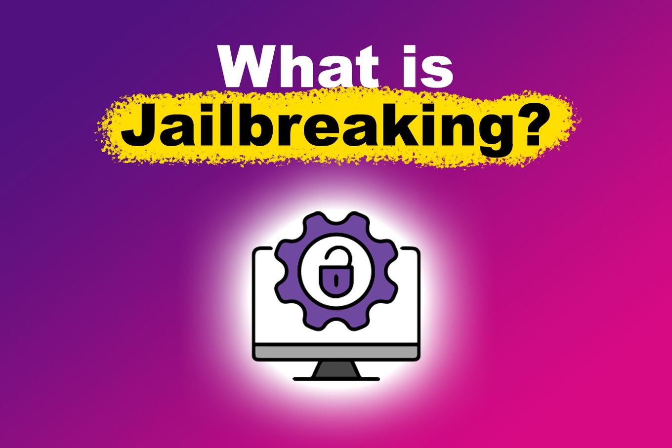 What Is Jailbreaking