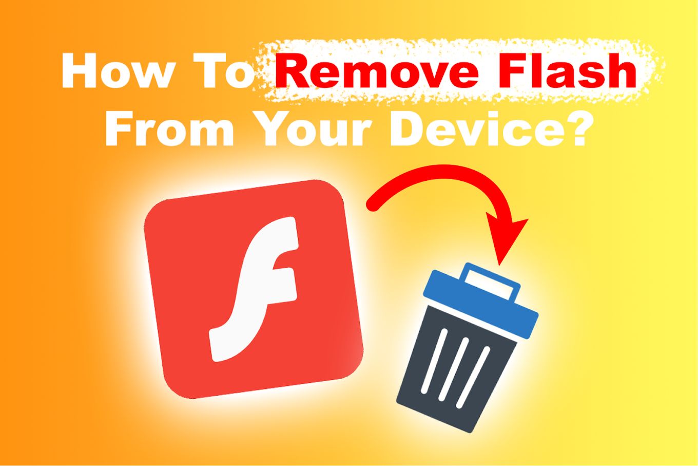 How To Remove Flash From Device