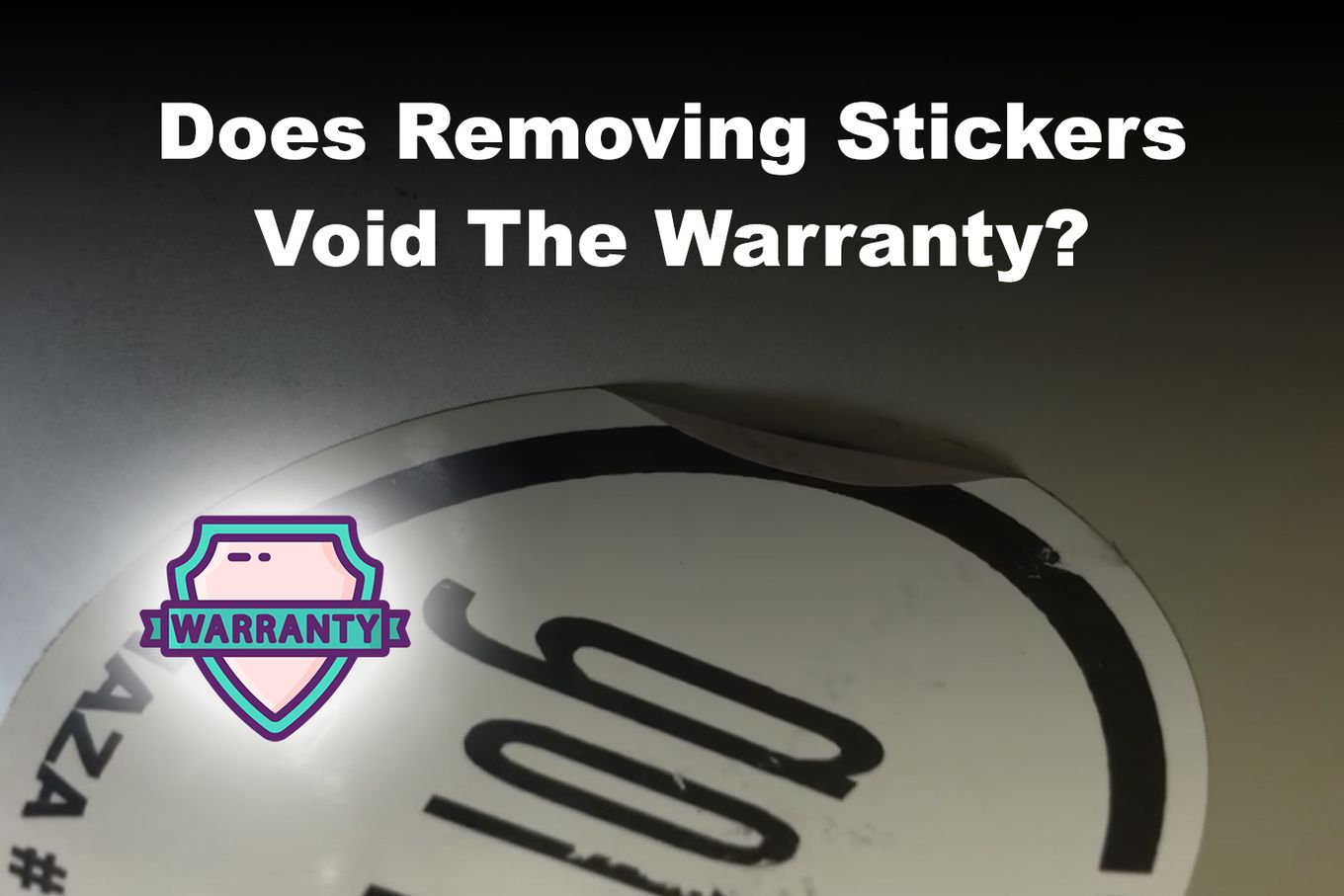 Does removing stickers void the warranty?