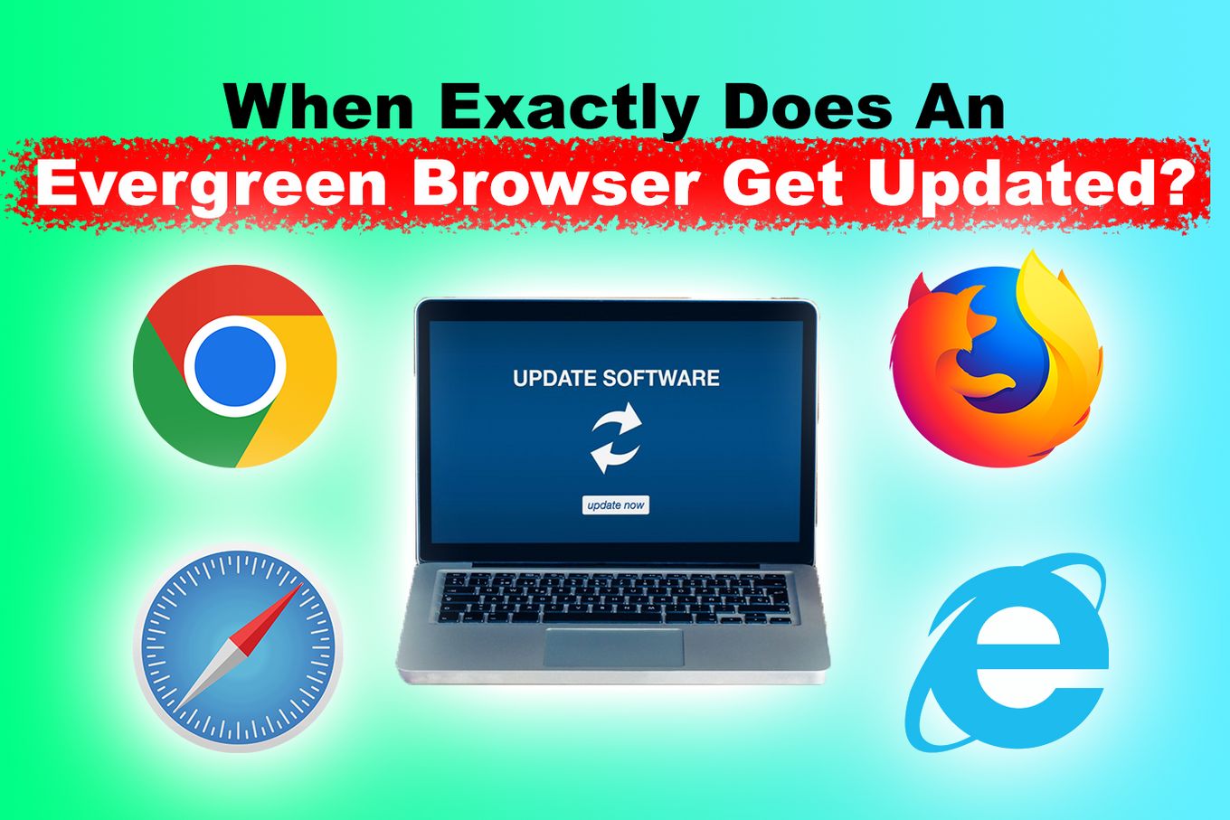 When Do Evergreen Browsers Get Updated?
