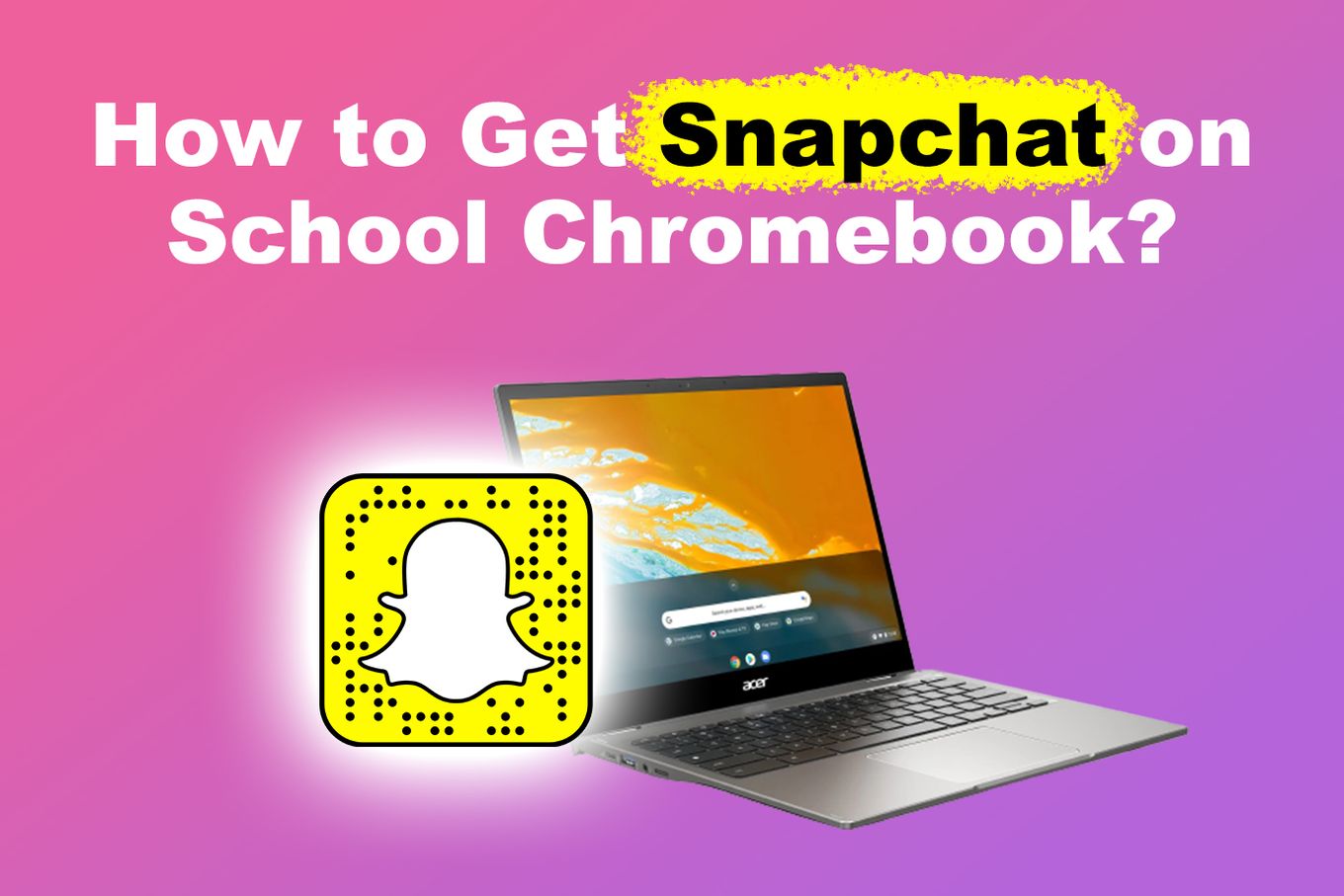 How to Get Snapchat on School Chromebook