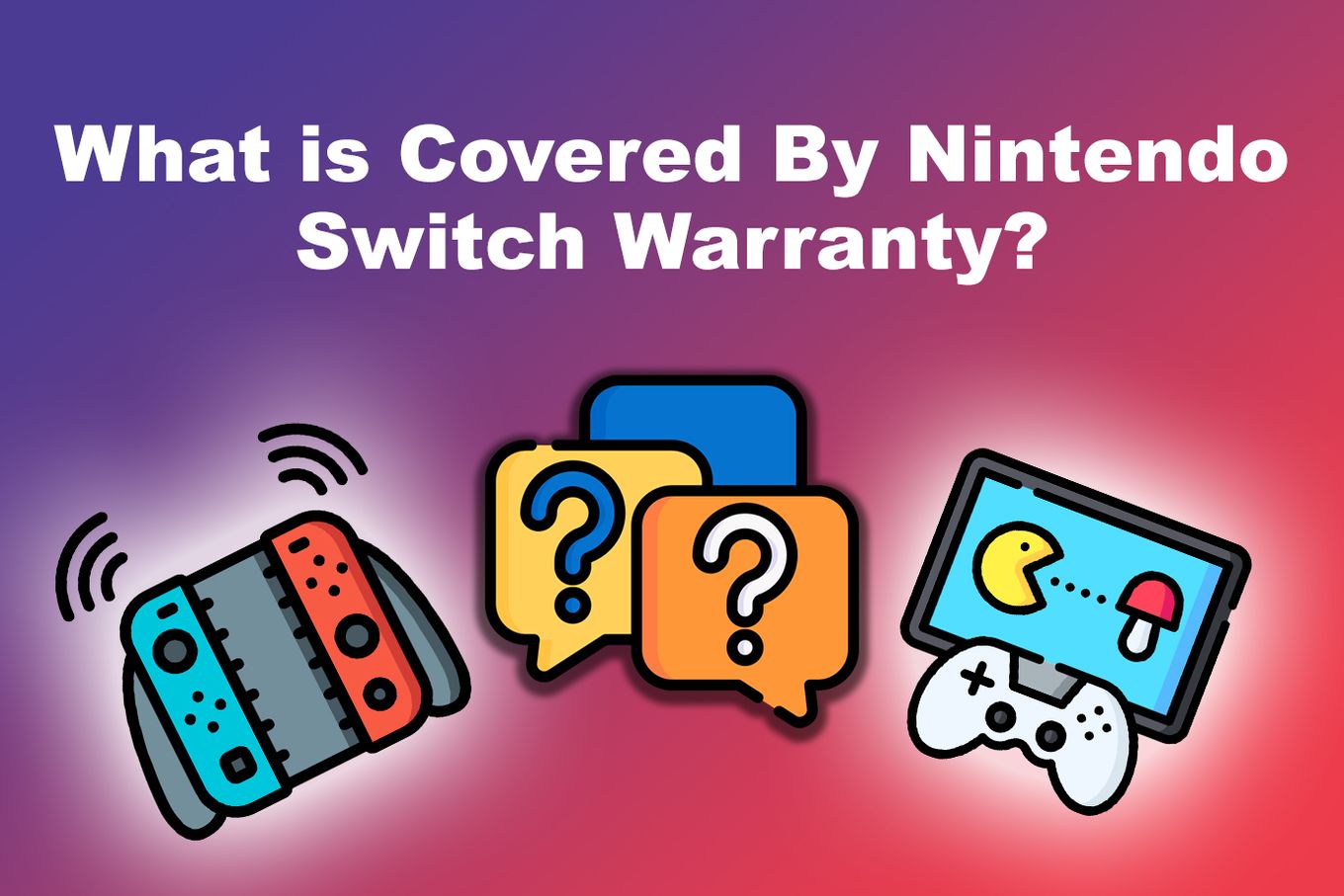 Nintendo Switch Warranty [Duration, Coverage, to