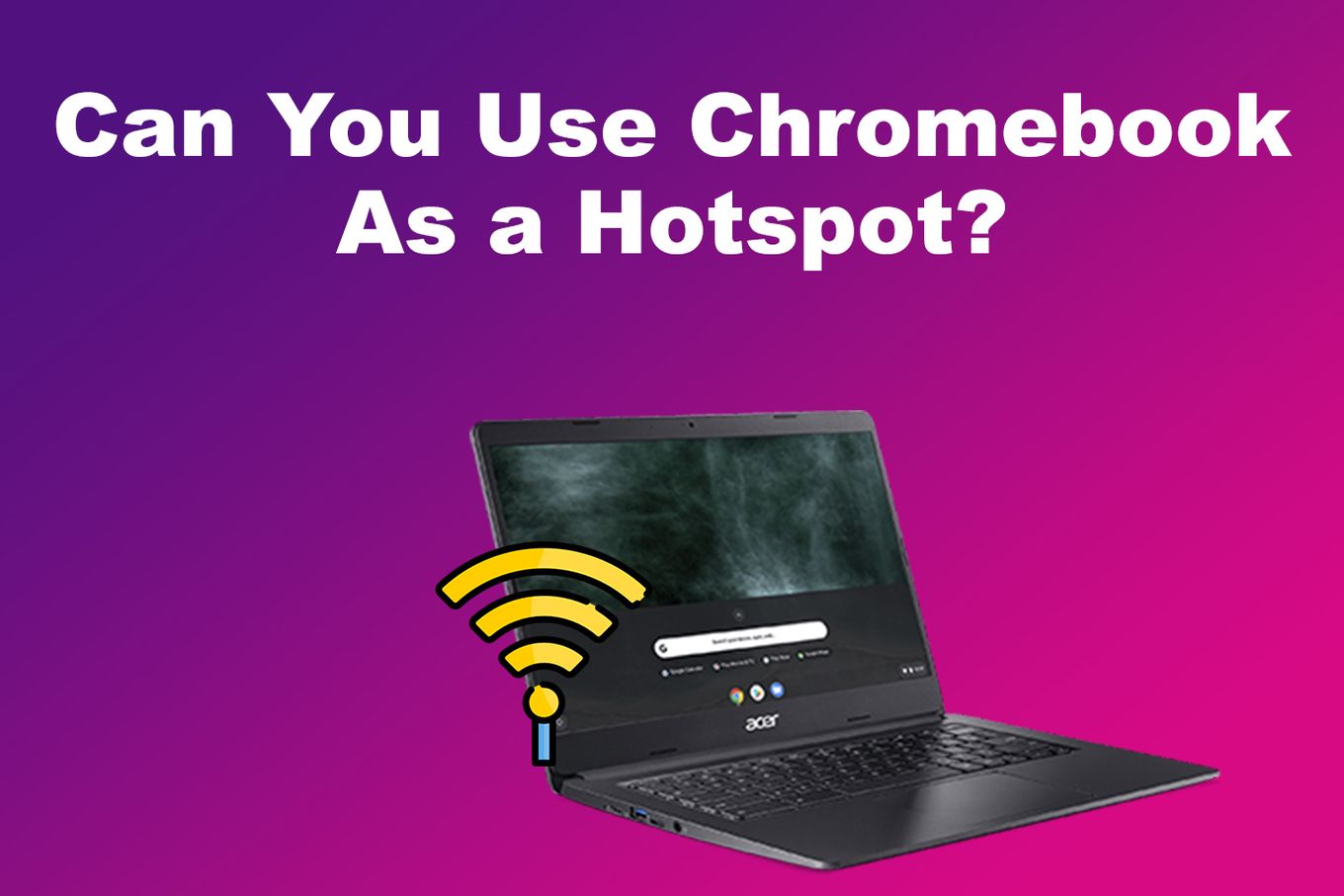 Can You Use a Chromebook As a Hotspot?