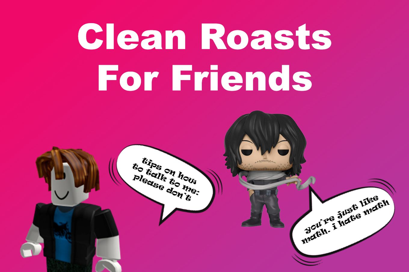 Clean Roasts For Friends