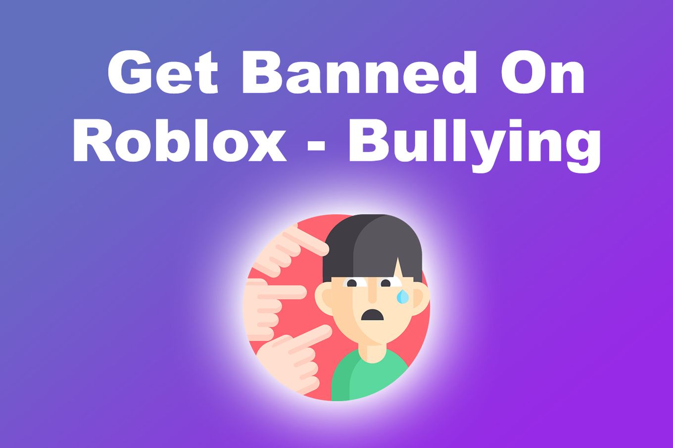 Bullying - Get Banned On Roblox