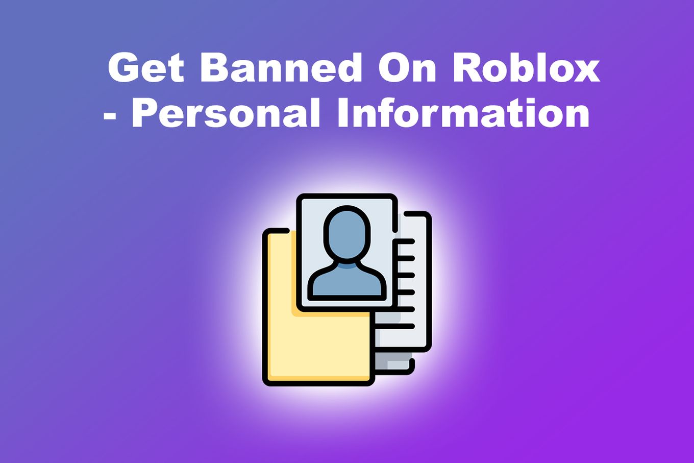 Personal Information - Get Banned On Roblox