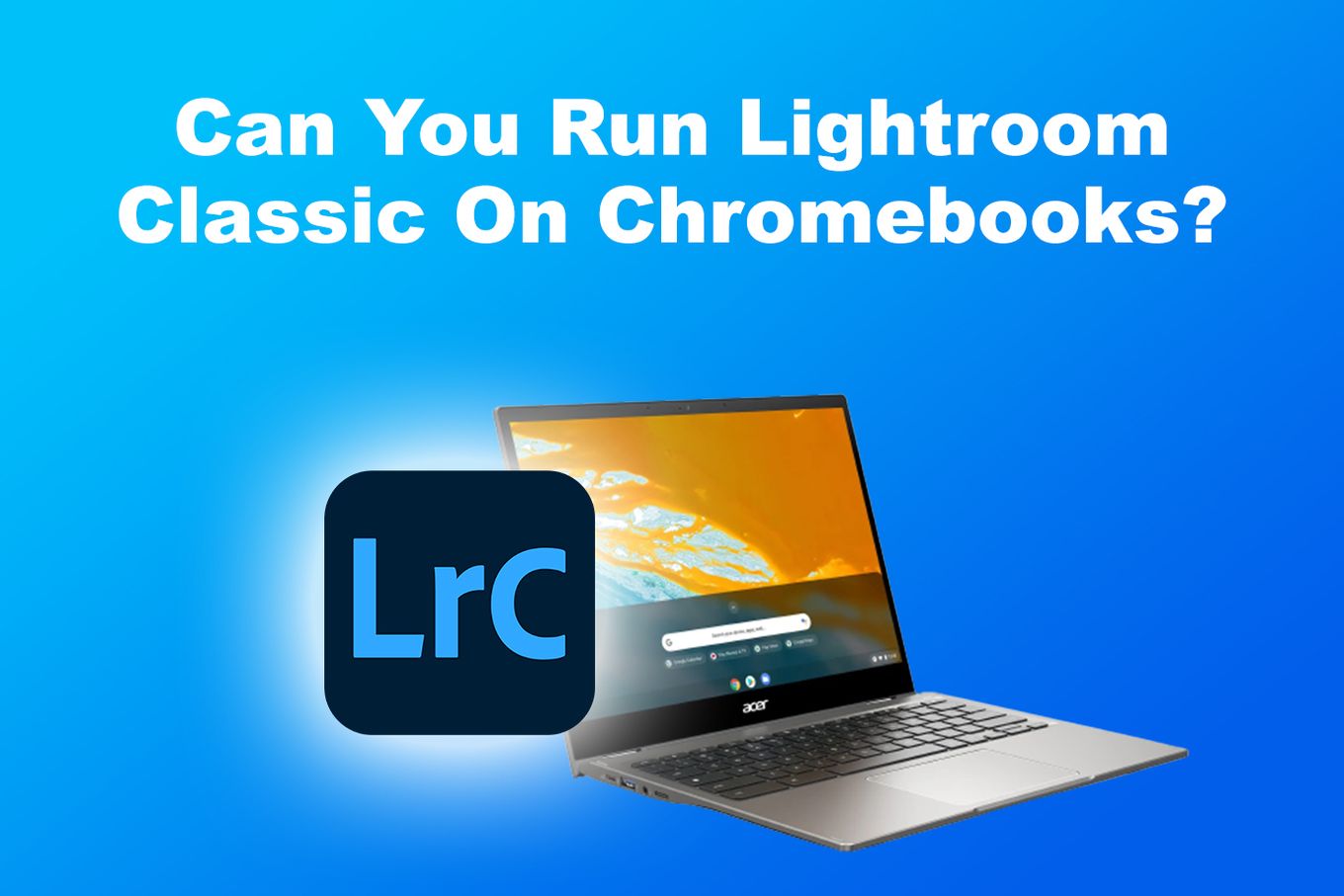 Run Lightroom Classic Chromebooks