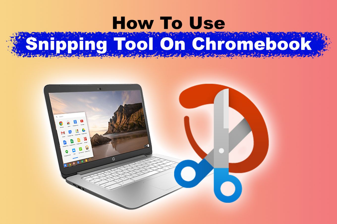 How to Use Snipping Tool on Chromebook