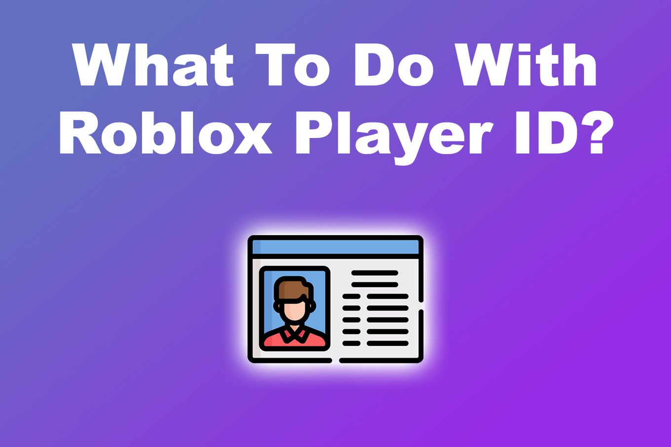 What To Do With Your Roblox Player ID