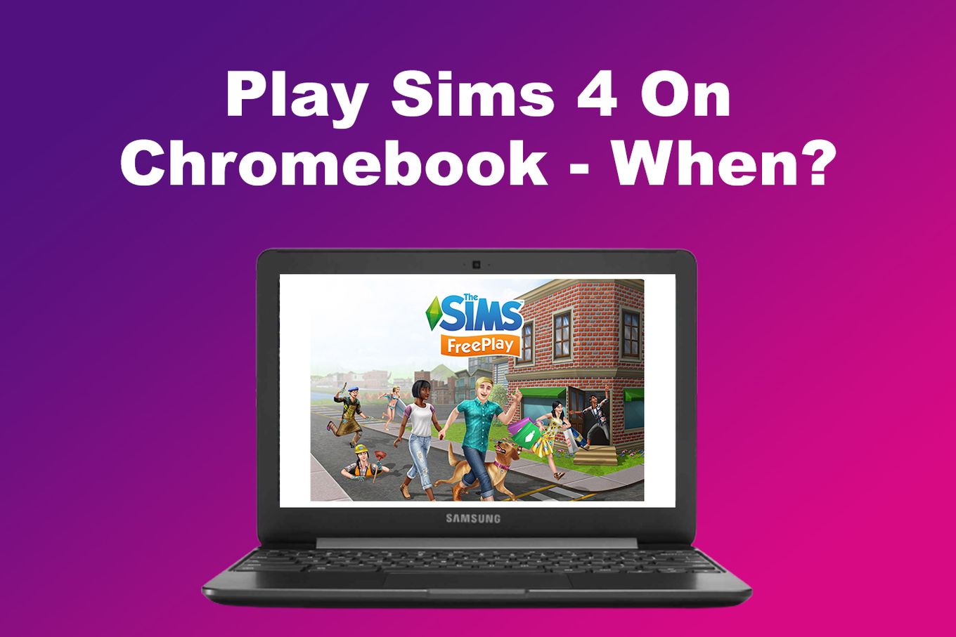 Play Sims 4 on Chromebook - When?