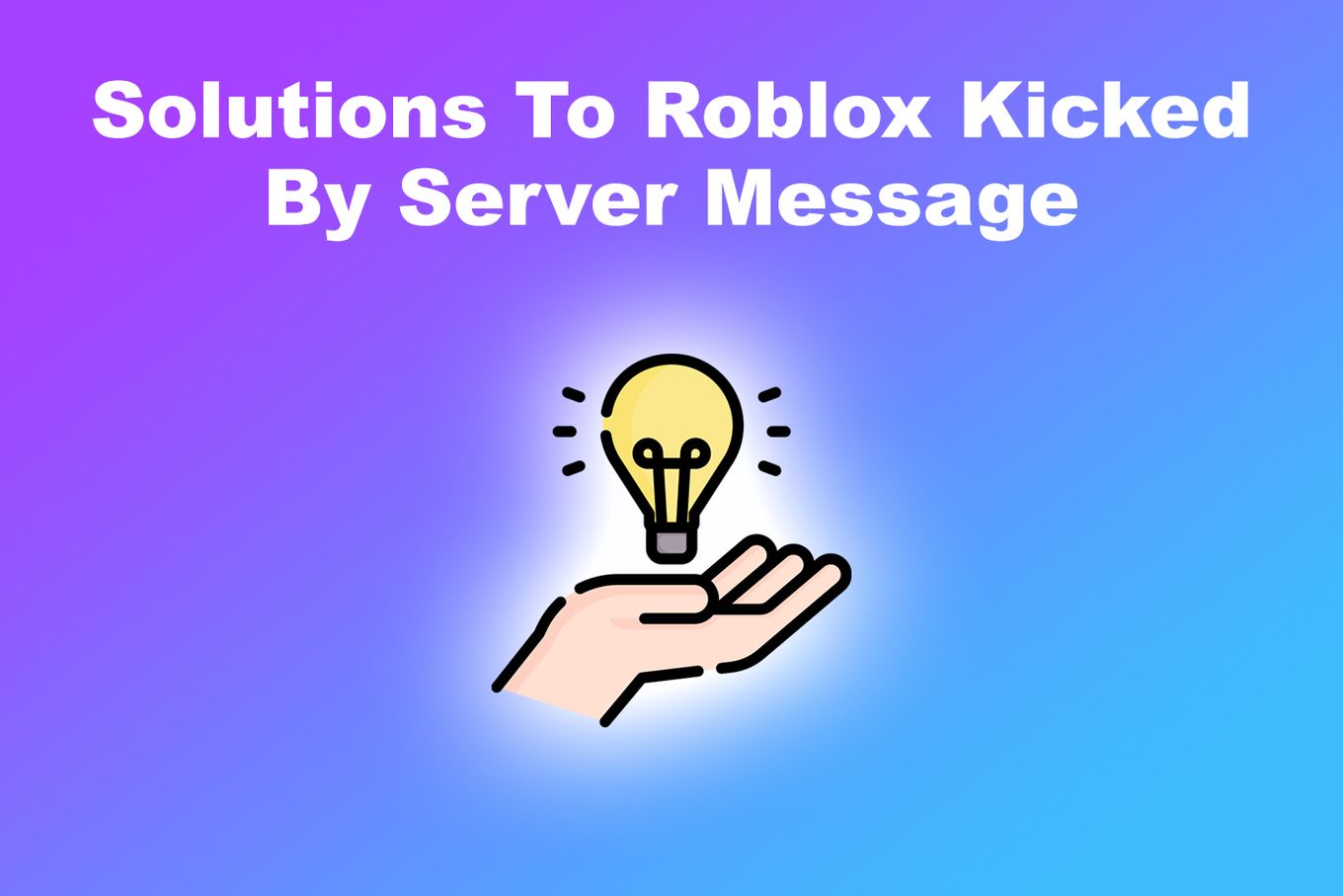 Solutions To 'Roblox Kicked By Server' Message