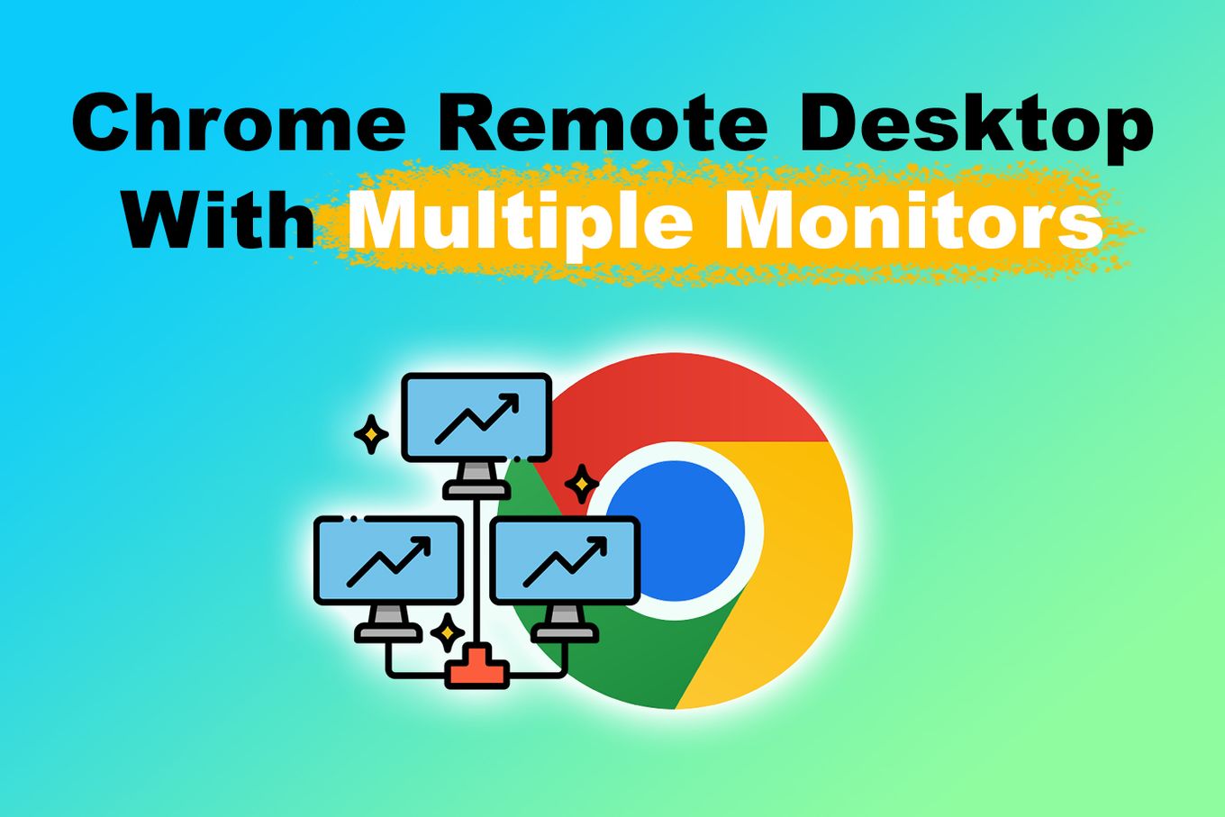 chrome remote desktop with multiple monitors